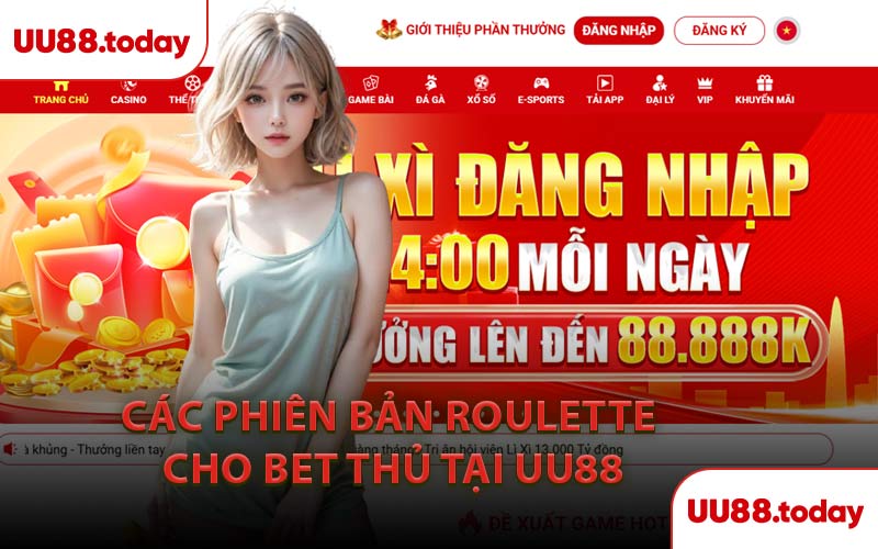 Các Phiên Bản Roulette Cho Bet Thủ Tại UU88
