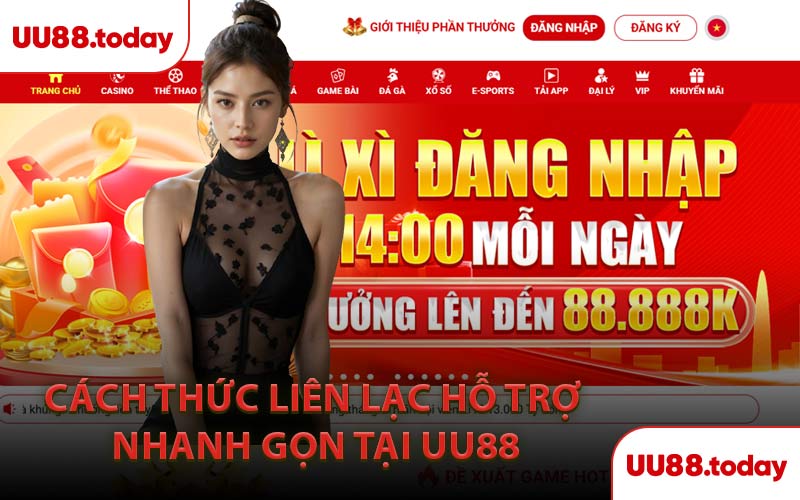 Cách Thức Liên Lạc Hỗ Trợ Nhanh Gọn Tại UU88