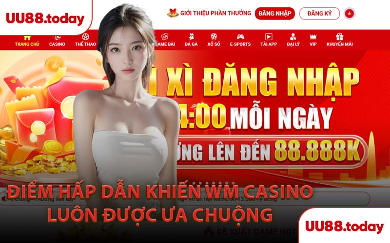 Điểm Hấp Dẫn Khiến WM Casino Luôn Được Ưa Chuộng