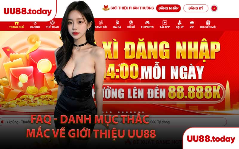FAQ - Danh Mục Thắc Mắc Về Giới Thiệu UU88