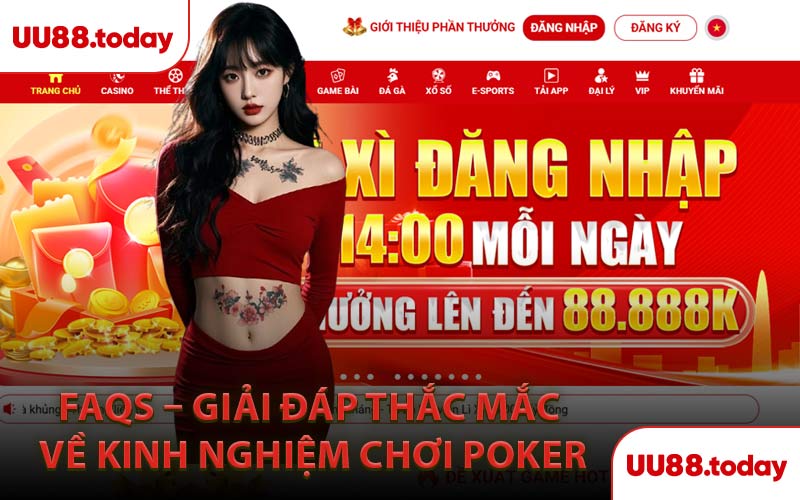 FAQs – Giải Đáp Thắc Mắc Về Kinh Nghiệm Chơi Poker