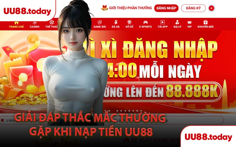 Giải Đáp Thắc Mắc Thường Gặp Khi Nạp Tiền UU88