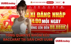 Tổng Quan Về Nhóm Kéo Baccarat Tại Sân Chơi UU88