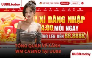 Tổng Quan Về Sảnh WM Casino Tại UU88