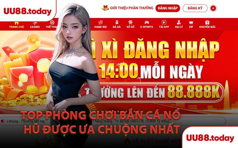 Top Phòng Chơi Bắn Cá Nổ Hũ Được Ưa Chuộng Nhất