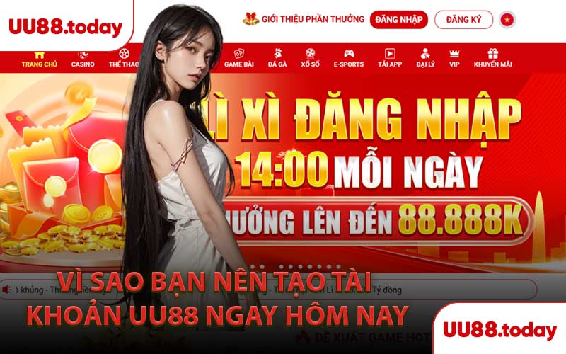 Vì Sao Bạn Nên Tạo Tài Khoản UU88 Ngay Hôm Nay