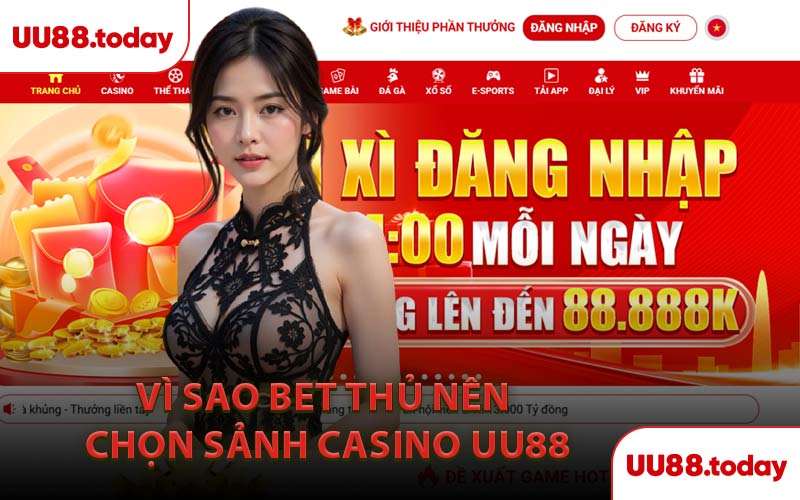 Vì Sao Bet Thủ Nên Chọn Sảnh Casino UU88